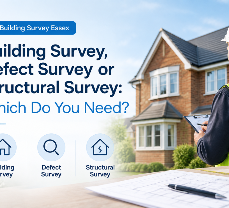 Building Survey Essex, Defect Survey or Structural Survey: Which Do You Need?